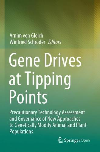 Gene Drives at Tipping Points: Precautionary Technology Assessment and Governance of New Approaches to Genetically Modify Animal and Plant Populations