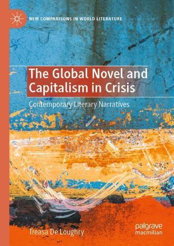 The Global Novel and Capitalism in Crisis: Contemporary Literary Narratives