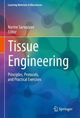 Tissue Engineering: Principles, Protocols, and Practical Exercises
