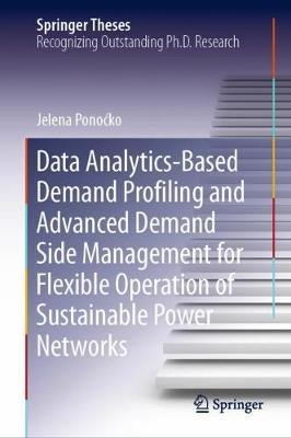 Data Analytics-Based Demand Profiling and Advanced Demand Side Management for Flexible Operation of Sustainable Power Networks