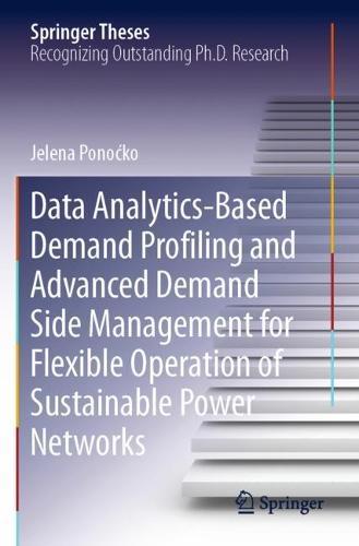 Data Analytics-Based Demand Profiling and Advanced Demand Side Management for Flexible Operation of Sustainable Power Networks