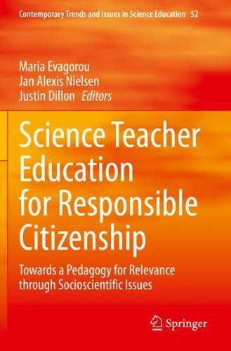 Science Teacher Education for Responsible Citizenship: Towards a Pedagogy for Relevance through Socioscientific Issues