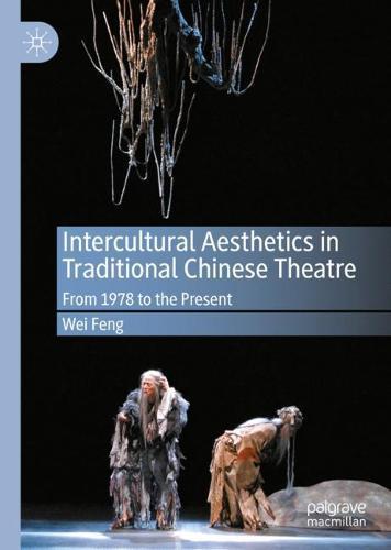 Intercultural Aesthetics in Traditional Chinese Theatre: From 1978 to the Present