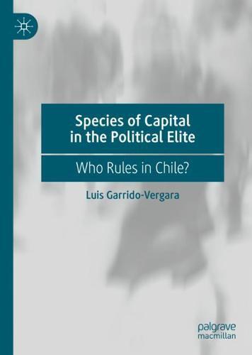 Species of Capital in the Political Elite: Who Rules in Chile?