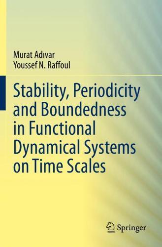 Stability, Periodicity and Boundedness in Functional Dynamical Systems on Time Scales
