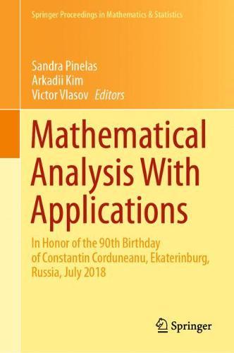 Mathematical Analysis With Applications: In Honor of the 90th Birthday of Constantin Corduneanu, Ekaterinburg, Russia, July 2018