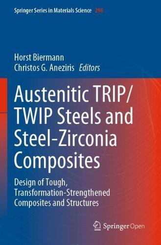 Austenitic TRIP/TWIP Steels and Steel-Zirconia Composites: Design of Tough, Transformation-Strengthened Composites and Structures