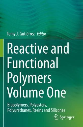 Reactive and Functional Polymers Volume One: Biopolymers, Polyesters, Polyurethanes, Resins and Silicones