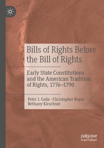 Bills of Rights Before the Bill of Rights: Early State Constitutions and the American Tradition of Rights, 1776-1790