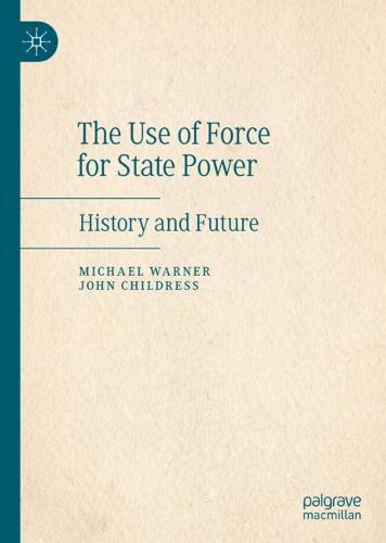 The Use of Force for State Power: History and Future