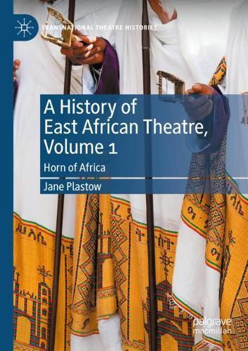 A History of East African Theatre, Volume 1: Horn of Africa