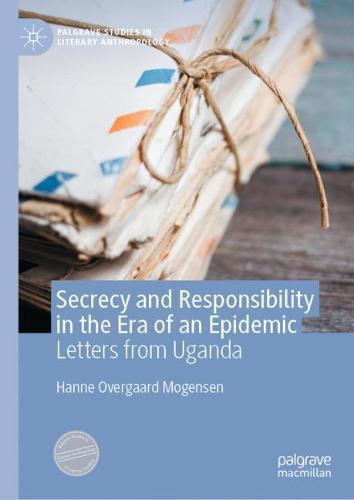 Secrecy and Responsibility in the Era of an Epidemic: Letters from Uganda