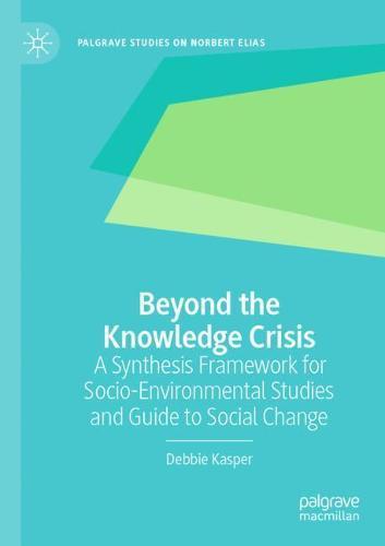 Beyond the Knowledge Crisis: A Synthesis Framework for Socio-Environmental Studies and Guide to Social Change