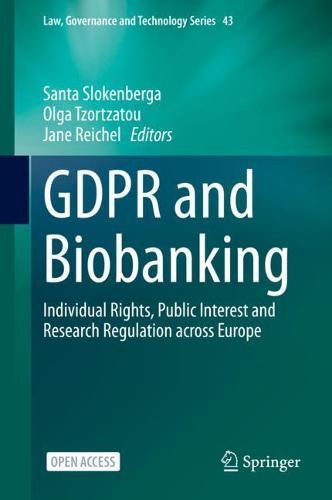 GDPR and Biobanking: Individual Rights, Public Interest and Research Regulation across Europe