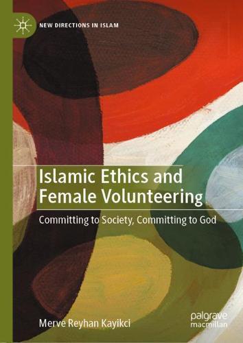 Islamic Ethics and Female Volunteering: Committing to Society, Committing to God