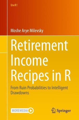 Retirement Income Recipes in R: From Ruin Probabilities to Intelligent Drawdowns