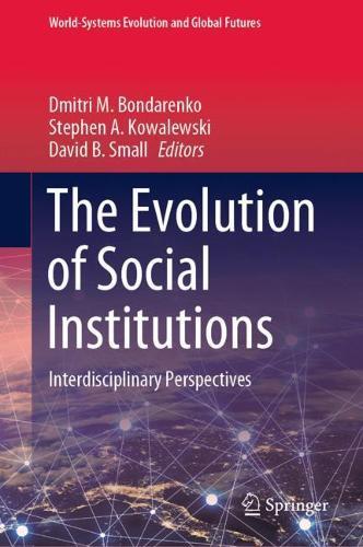 The Evolution of Social Institutions: Interdisciplinary Perspectives