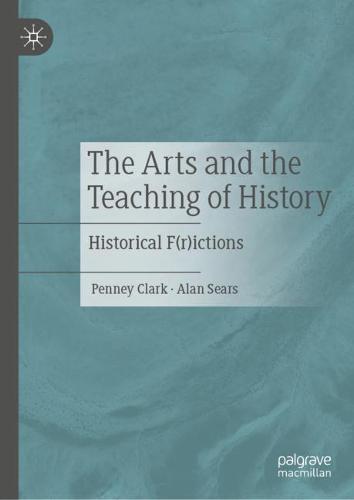 The Arts and the Teaching of History: Historical F(r)ictions
