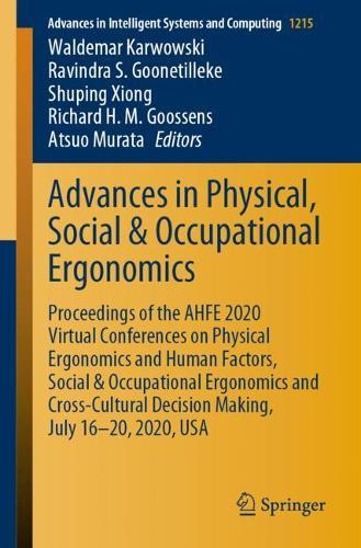 Advances in Physical, Social & Occupational Ergonomics: Proceedings of the AHFE 2020 Virtual Conferences on Physical Ergonomics and Human Factors, Social & Occupational Ergonomics and Cross-Cultural Decision Making, July 16–20, 2020, USA