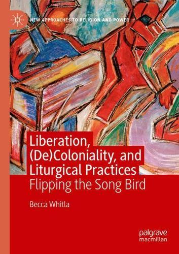 Liberation, (De)Coloniality, and Liturgical Practices: Flipping the Song Bird
