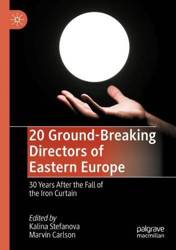 20 Ground-Breaking Directors of Eastern Europe: 30 Years After the Fall of the Iron Curtain
