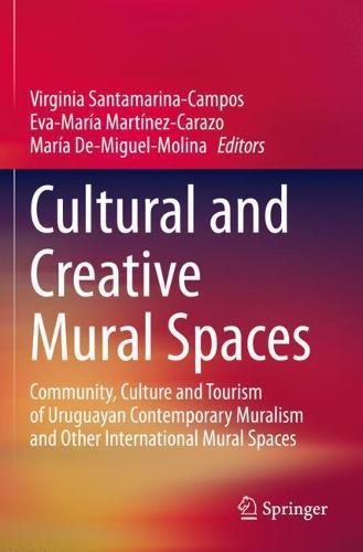 Cultural and Creative Mural Spaces: Community, Culture and Tourism of Uruguayan Contemporary Muralism and Other International Mural Spaces