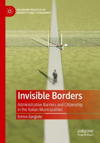 Invisible Borders: Administrative Barriers and Citizenship in the Italian Municipalities