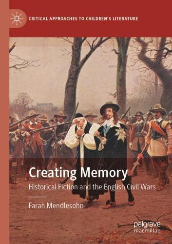 Creating Memory: Historical Fiction and the English Civil Wars