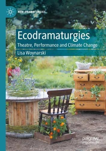Ecodramaturgies: Theatre, Performance and Climate Change
