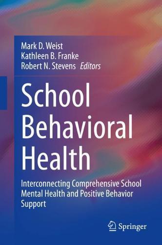 School Behavioral Health: Interconnecting Comprehensive School Mental Health and Positive Behavior Support
