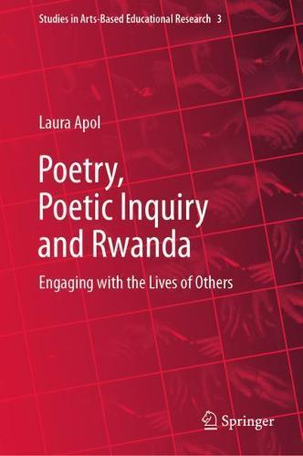 Poetry, Poetic Inquiry and Rwanda: Engaging with the Lives of Others