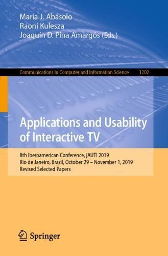 Applications and Usability of Interactive TV: 8th Iberoamerican Conference, jAUTI 2019, Rio de Janeiro, Brazil, October 29–November 1, 2019, Revised Selected Papers