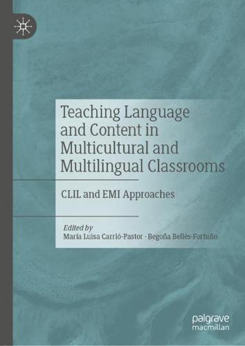 Teaching Language and Content in Multicultural and Multilingual Classrooms: CLIL and EMI Approaches