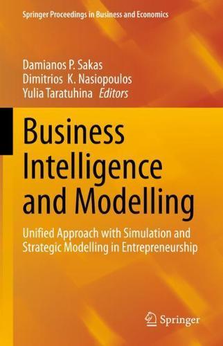 Business Intelligence and Modelling: Unified Approach with Simulation and Strategic Modelling in Entrepreneurship