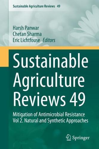 Sustainable Agriculture Reviews 49: Mitigation of Antimicrobial Resistance Vol 2. Natural and Synthetic Approaches
