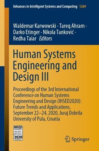Human Systems Engineering and Design III: Proceedings of the 3rd International Conference on Human Systems Engineering and Design (IHSED2020): Future Trends and Applications, September 22-24, 2020, Juraj Dobrila University of Pula, Croatia