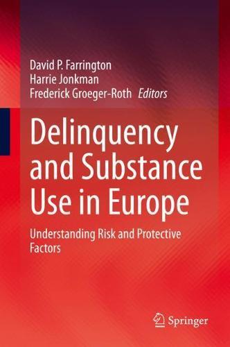 Delinquency and Substance Use in Europe: Understanding Risk and Protective Factors