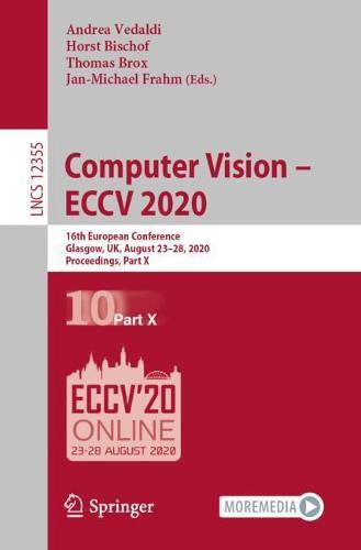 Computer Vision – ECCV 2020: 16th European Conference, Glasgow, UK, August 23–28, 2020, Proceedings, Part X