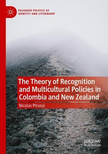 The Theory of Recognition and Multicultural Policies in Colombia and New Zealand