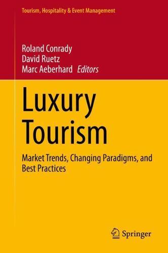 Luxury Tourism: Market Trends, Changing Paradigms, and Best Practices