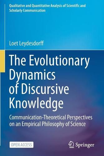 The Evolutionary Dynamics of Discursive Knowledge: Communication-Theoretical Perspectives on an Empirical Philosophy of Science