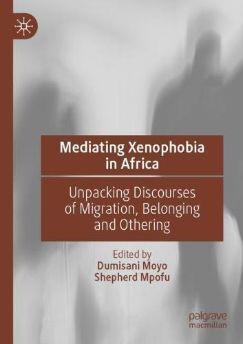 Mediating Xenophobia in Africa: Unpacking Discourses of Migration, Belonging and Othering