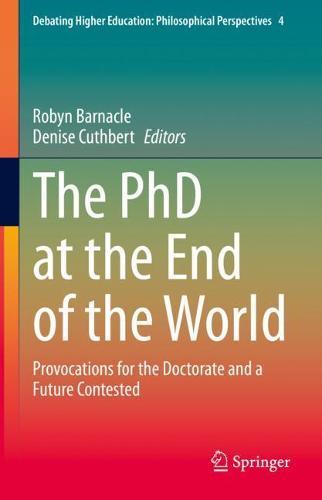 The PhD at the End of the World: Provocations for the Doctorate and a Future Contested