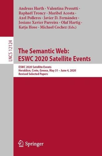 The Semantic Web: ESWC 2020 Satellite Events: ESWC 2020 Satellite Events, Heraklion, Crete, Greece, May 31 – June 4, 2020, Revised Selected Papers