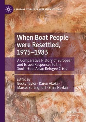 When Boat People were Resettled, 1975–1983: A Comparative History of European and Israeli Responses to the South-East Asian Refugee Crisis