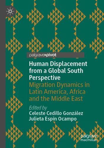 Human Displacement from a Global South Perspective: Migration Dynamics in Latin America, Africa and the Middle East