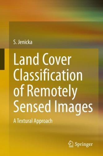 Land Cover Classification of Remotely Sensed Images: A Textural Approach