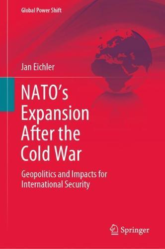 NATO’s Expansion After the Cold War: Geopolitics and Impacts for International Security