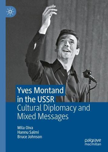 Yves Montand in the USSR: Cultural Diplomacy and Mixed Messages