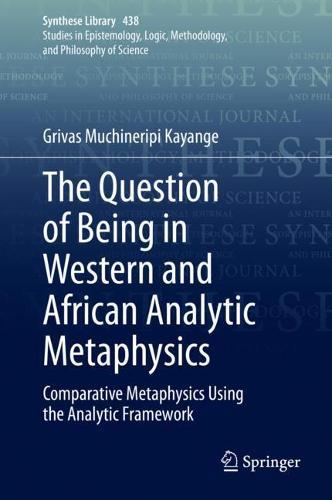 The Question of Being in Western and African Analytic Metaphysics: Comparative Metaphysics Using the Analytic Framework